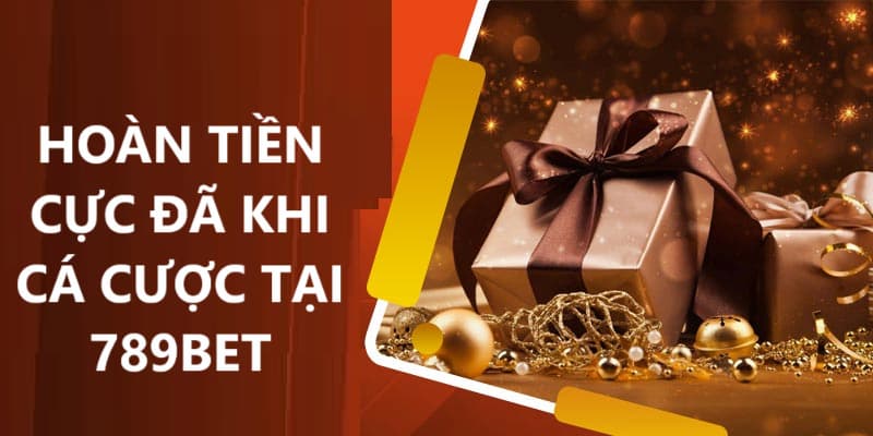 Ưu đãi hoàn tiền khi tham gia cá cược tại 789bet